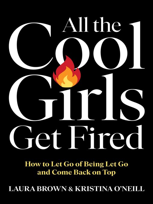Title details for All the Cool Girls Get Fired by Laura Brown - Available